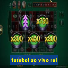 futebol ao vivo rei